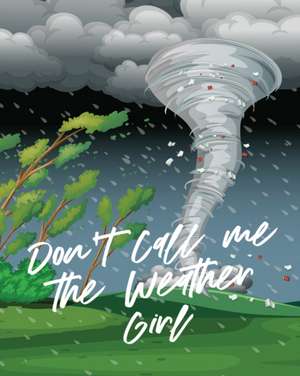 Don't Call Me The Weather Girl de Patricia Larson