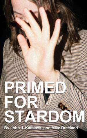 Primed for Stardom de Mike Dreeland