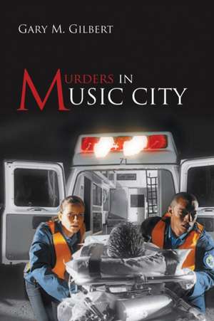 Murders in Music City de Gary M. Gilbert