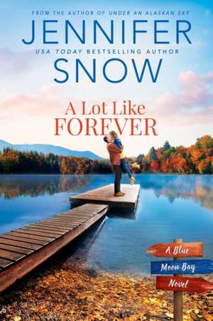 A Lot Like Forever de Jennifer Snow