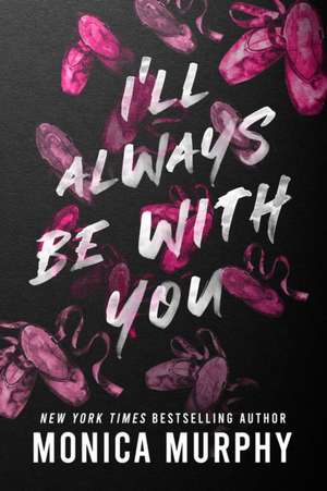 I'll Always Be with You de Monica Murphy