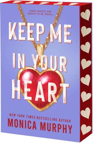 Keep Me in Your Heart de Monica Murphy