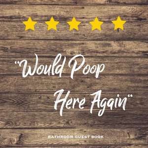 Would Poop Here Again, Bathroom Guest Book de Amy Newton