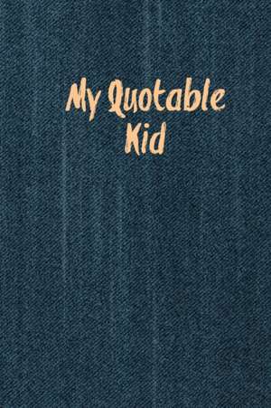 My Quotable Kid de Amy Newton