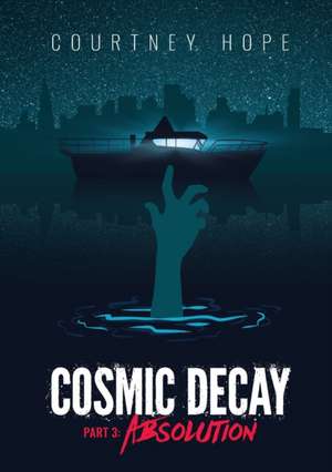 Cosmic Decay de Courtney Hope