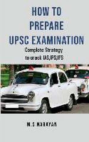 HOW TO PREPARE UPSC EXAMINATION de M. s Narayan