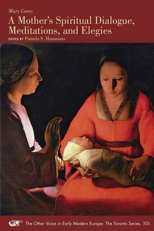 A Mother′s Spiritual Dialogue, Meditations, and Elegies de Mary Carey