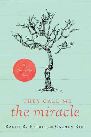 They Call Me "The Miracle" de Randy R. Harris