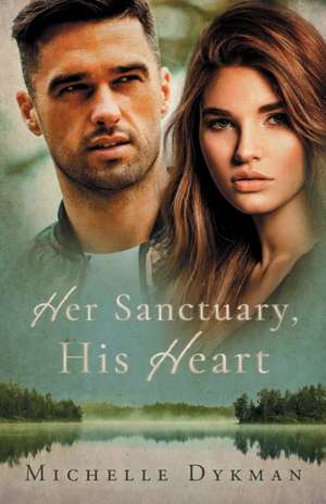 Her Sanctuary, His Heart de Michelle Dykman