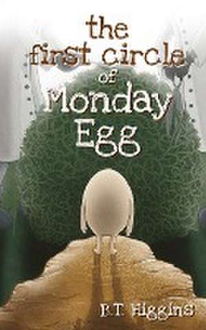 The First Circle of Monday Egg de B. T. Higgins