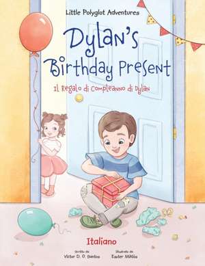 Dylan's Birthday Present / Il Regalo Di Compleanno Di Dylan - Italian Edition de Victor Dias de Oliveira Santos