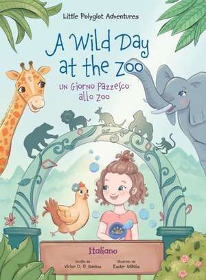 A Wild Day at the Zoo / un Giorno Pazzesco Allo Zoo - Italian Edition de Victor Dias de Oliveira Santos