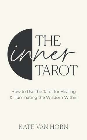 The Inner Tarot de Kate Van Horn