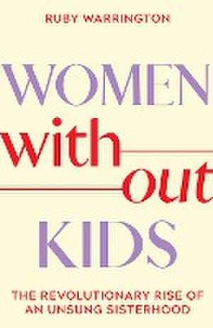 Women Without Kids de Ruby Warrington