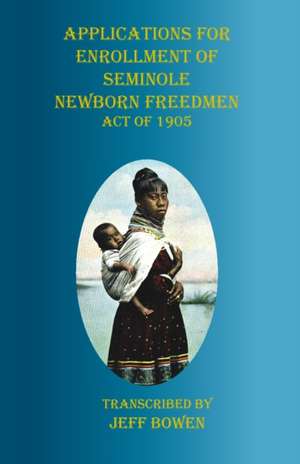 Applications for Enrollment of Seminole Newborn Freedmen Act of 1905