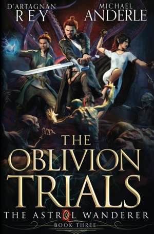 The Oblivion Trials de D'Artagnan Rey