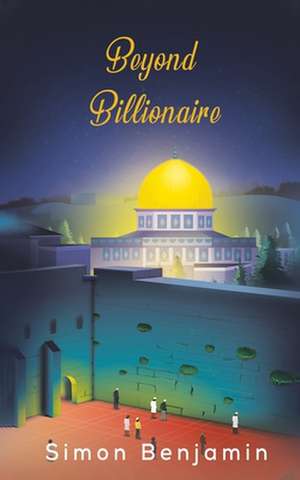 BEYOND BILLIONAIRE de Simon Benjamin