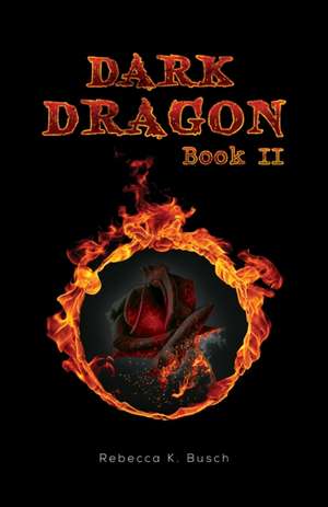 Dark Dragon de Rebecca K Busch