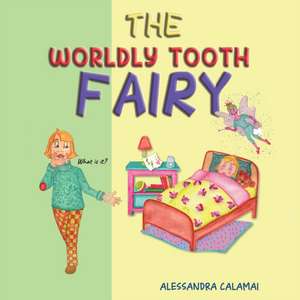 The Worldly Tooth Fairy de Alessandra Calamai