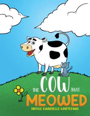 The Cow That Meowed de Nicole Gabrielle Whiteman