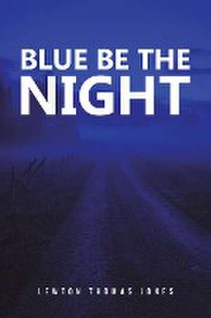 Blue Be the Night de Lewton Thomas Jones