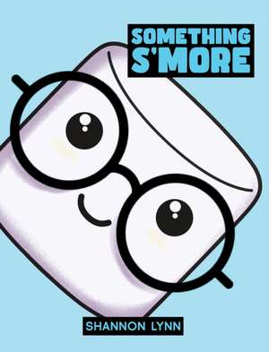 Something S'More de Shannon Lynn