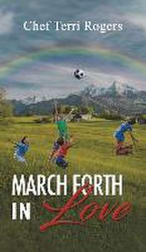 March Forth in Love de Chef Terri Rogers