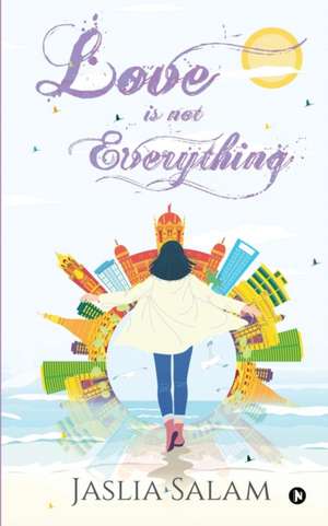 Love Is Not Everything de Jaslia Salam