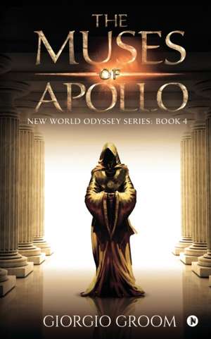 The Muses of Apollo: New world Odyssey Series: Book 4 de Giorgio Groom