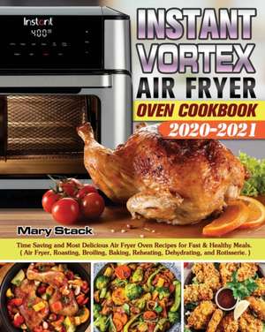 Instant Vortex Air Fryer Oven Cookbook 2020-2021 de Mary Stack