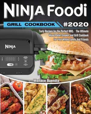 Ninja Foodi Grill Cookbook 2020 de Wallace Buendia