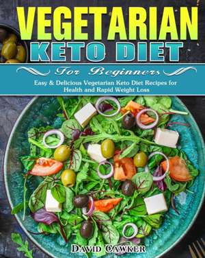 Vegetarian Keto Diet for Beginners de David Cawker