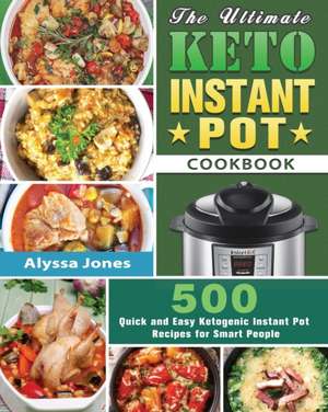 The Ultimate Keto Instant Pot Cookbook de Alyssa Jones