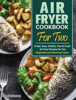 Air Fryer Cookbook For Two de Fannie Doucet