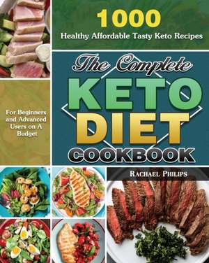 The Complete Keto Diet Cookbook de Rachael Philips