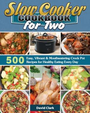 Slow Cooker Cookbook for Two de David Clark