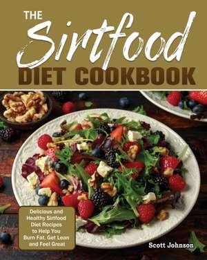 The Sirtfood Diet Cookbook de Scott Johnson