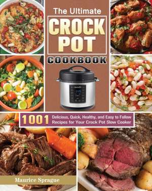 The Ultimate Crock Pot Cookbook de Maurice Sprague