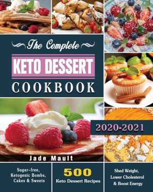 The Complete Keto Dessert Cookbook 2020 de Jade Mault