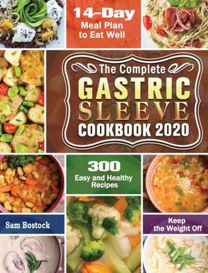 The Complete Gastric Sleeve Cookbook 2020-2021 de Sam Bostock