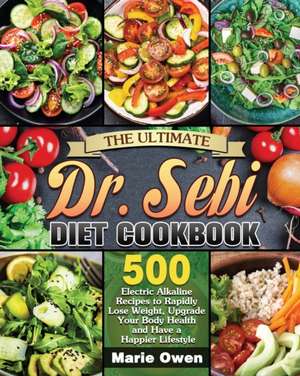 The Ultimate Dr. Sebi Diet Cookbook de Marie Owen