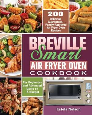 Breville Smart Air Fryer Oven Cookbook de Estela Nelson