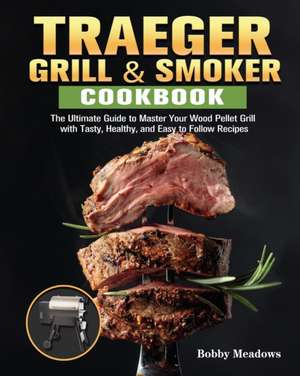 Traeger Grill & Smoker de Bobby Meadows