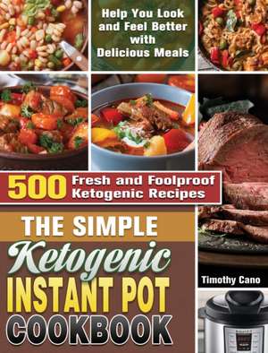 The Simple Ketogenic Instant Pot Cookbook de Timothy Cano