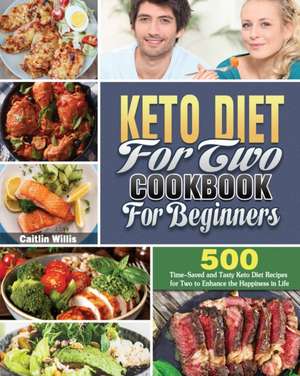 Keto Diet For Two Cookbook For Beginners de Caitlin E. Willis