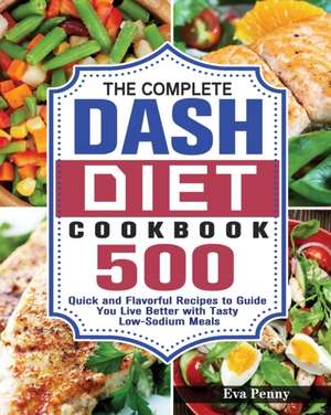 The Complete Dash Diet Cookbook de Eva Penny