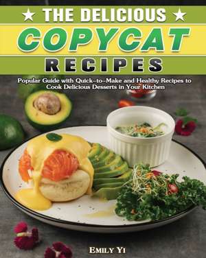 The Delicious Copycat Recipes de Emily Yi