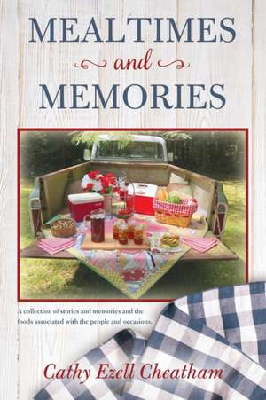 Mealtimes and Memories de Cathy Ezell Cheatham