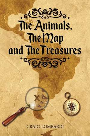 The Animals, The Map, and the Treasures de Craig Lombardi