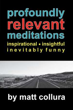 Profoundly Relevant Meditations de Matt Collura